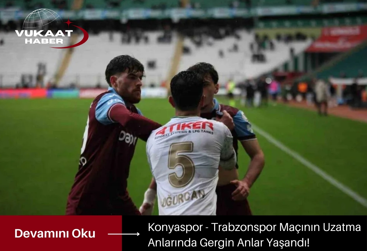 Konyaspor – Trabzonspor Maçının Uzatma Anlarında Gergin Anlar Yaşandı!