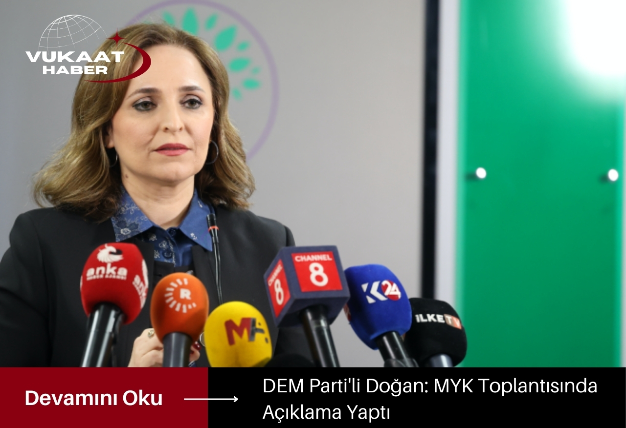 DEM Parti’li Doğan: MYK Toplantısında Açıklama Yaptı